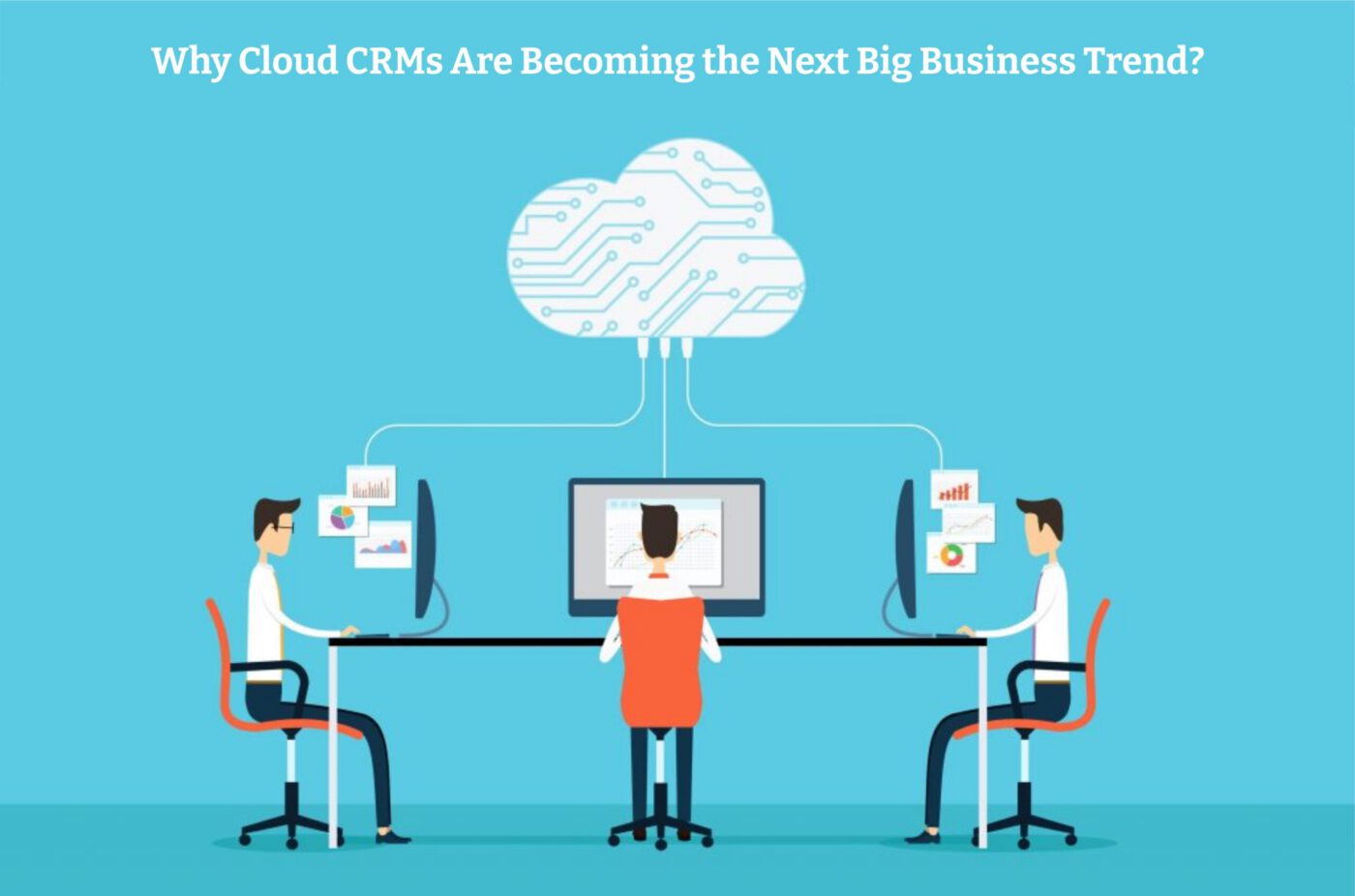 Cloud CRMs Are Becoming the Next Big Business Trend