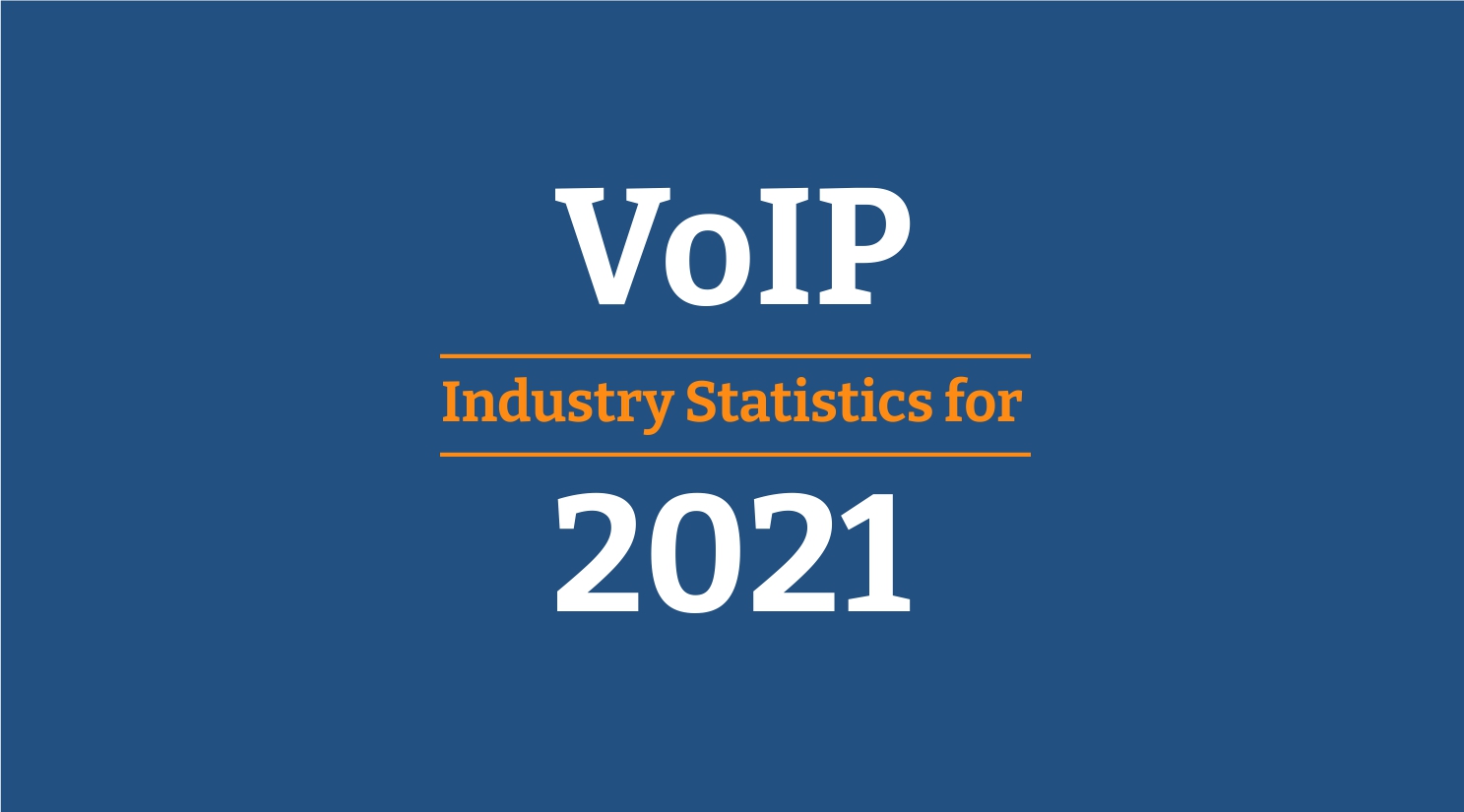 voip industry stats 2021 by xinix