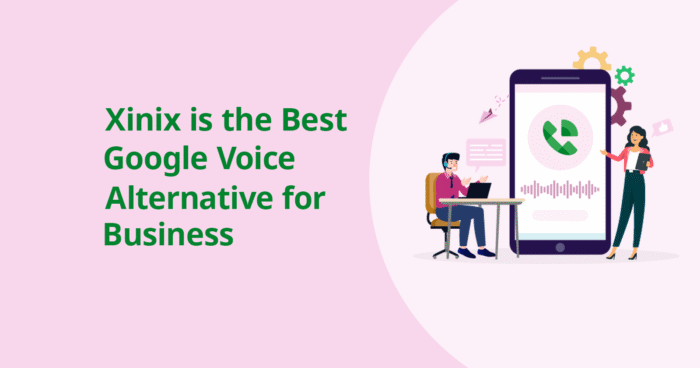 Xinix is the best Google Voice Alternative for Business