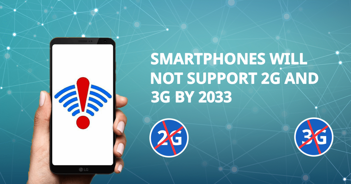 Smartphones Will Not Support 2G and 3G by 2033