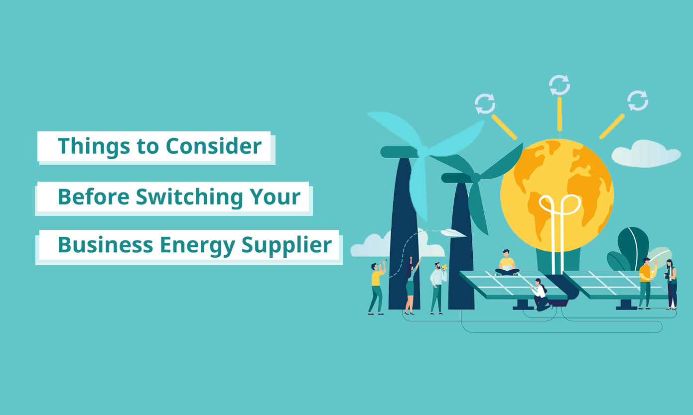 Things to Consider Before Switching Your Business Energy Supplier