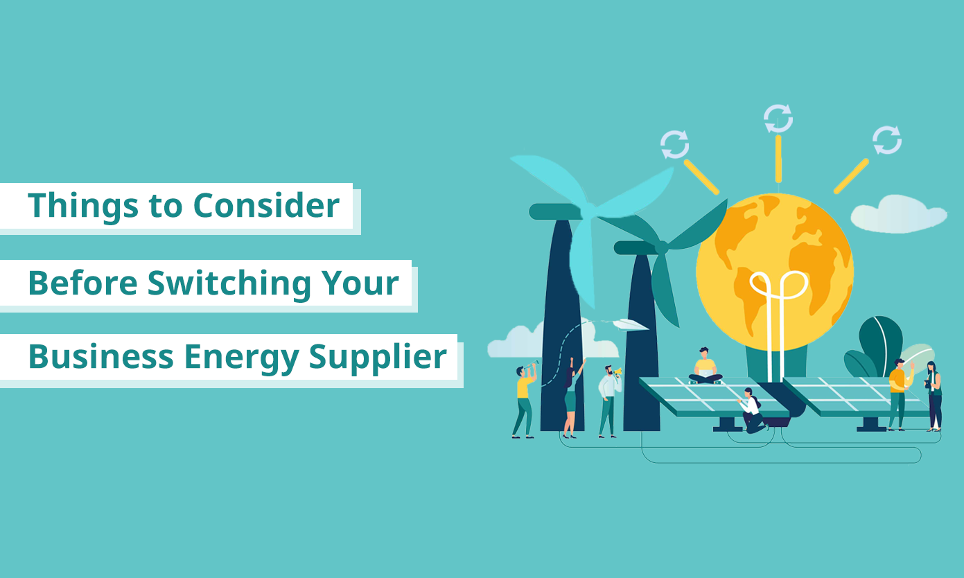 Things to Consider Before Switching Your Business Energy Supplier