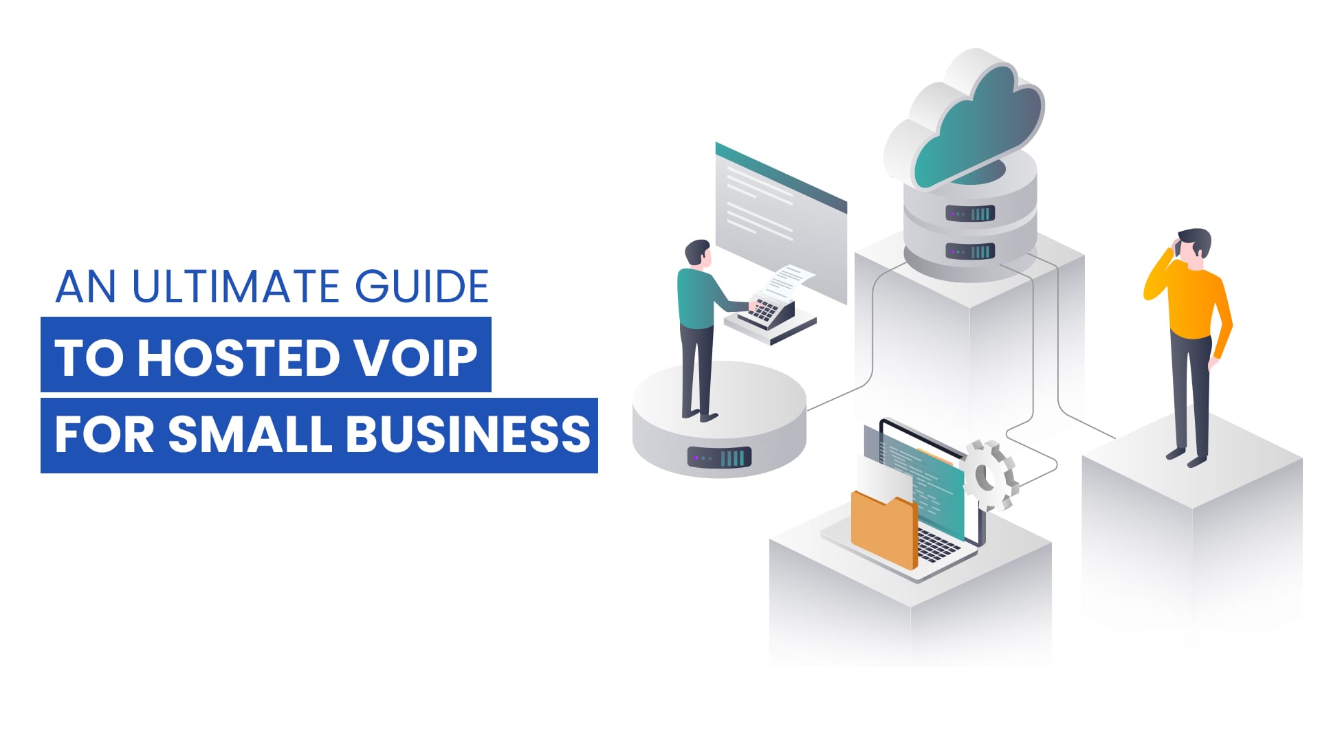 An Ultimate Guide to Hosted VoIP For Small Business