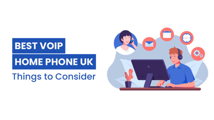 Best VoIP Home Phone UK - Things to Consider